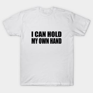 I can hold my own hand song lyrics T-Shirt